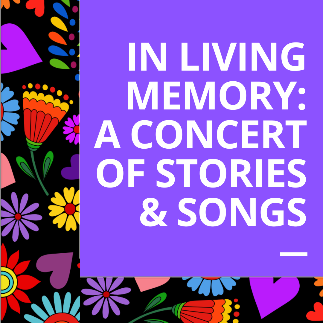 In Living Memory Concert of Stories and Songs